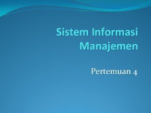 Sistem Informasi Manajemen Pertemuan 4 Sumber Daya Sistem