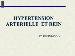 HYPERTENSION ARTERIELLE ET REIN Dr BENDJEDDOU Dfinition de