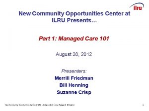 New Community Opportunities Center at ILRU Presents Part