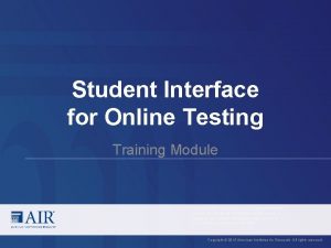Student Interface for Online Testing Training Module This