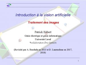 Introduction la vision artificielle Traitement des images Patrick