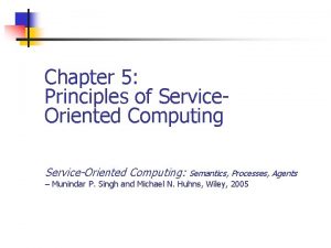 Chapter 5 Principles of Service Oriented Computing ServiceOriented