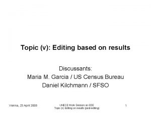 Topic v Editing based on results Discussants Maria