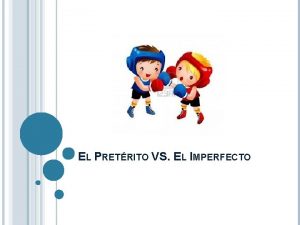 EL PRETRITO VS EL IMPERFECTO CUNDO USAMOS EL