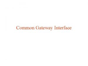 Common Gateway Interface Dynamic HTML Tecnologie che consentono