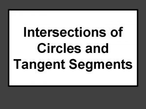 Intersections of Circles and Tangent Segments Two circles