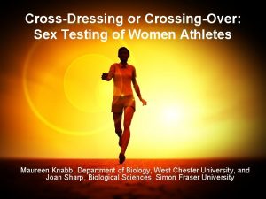 CrossDressing or CrossingOver Sex Testing of Women Athletes