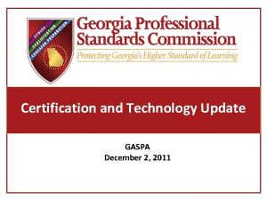 Certification and Technology Update GASPA December 2 2011