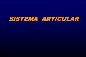 SISTEMA ARTICULAR Sistema articular 1 Introduo DEFINIES Sistema