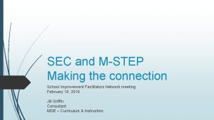 SEC and MSTEP Making the connection School Improvement