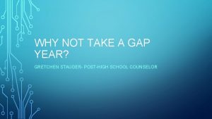 WHY NOT TAKE A GAP YEAR GRETCHEN STAUDER