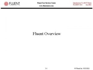 Fluent User Services Center www fluentusers com Introductory