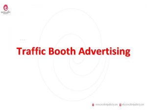 Traffic Booth Advertising Traffic Booth advertising is a