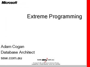 Extreme Programming Adam Cogan Database Architect ssw com