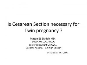 Is Cesarean Section necessary for Twin pregnancy Mazen