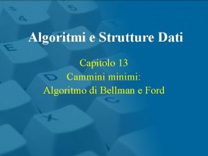 Algoritmi e Strutture Dati Capitolo 13 Camminimi Algoritmo