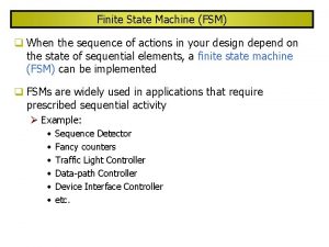 Finite State Machine FSM When the sequence of