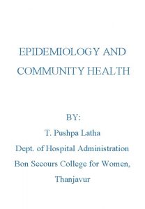 EPIDEMIOLOGY AND COMMUNITY HEALTH BY T Pushpa Latha