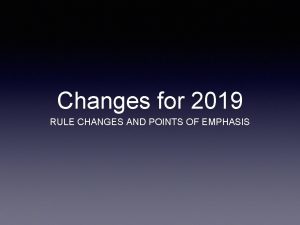 Changes for 2019 RULE CHANGES AND POINTS OF