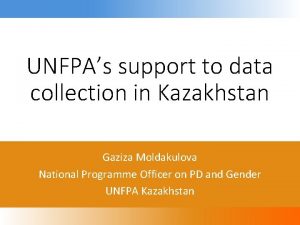 UNFPAs support to data collection in Kazakhstan Gaziza