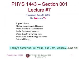 PHYS 1443 Section 001 Lecture 7 Thursday June