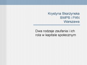 Krystyna Skarynska SWPS i PAN Warszawa Dwa rodzaje