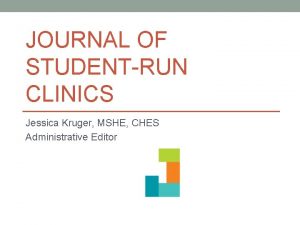 JOURNAL OF STUDENTRUN CLINICS Jessica Kruger MSHE CHES