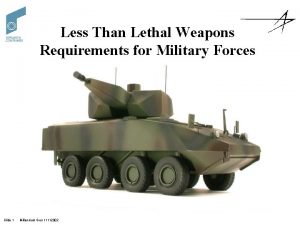 Less Than Lethal Weapons Requirements for Military Forces