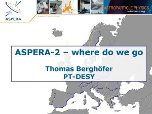 Astroparticle Physics for Europe ASPERA2 where do we