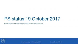 PS status 19 October 2017 Frank Tecker on