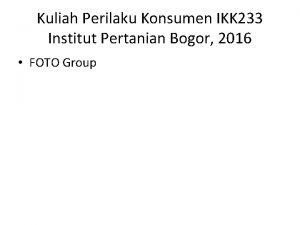 Kuliah Perilaku Konsumen IKK 233 Institut Pertanian Bogor