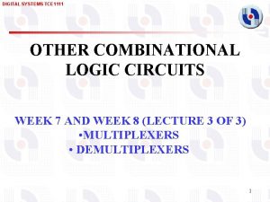 DIGITAL SYSTEMS TCE 1111 OTHER COMBINATIONAL LOGIC CIRCUITS