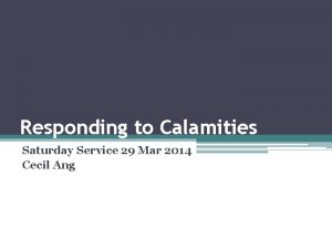 Responding to Calamities Saturday Service 29 Mar 2014