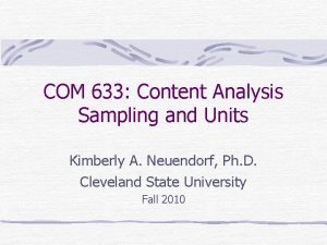 COM 633 Content Analysis Sampling and Units Kimberly