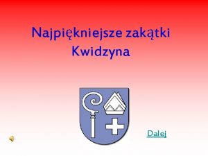 Najpikniejsze zaktki Kwidzyna Dalej Powrt Powrt Urzd Miejski