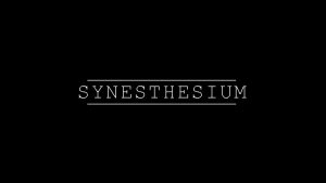 SYNESTHESIUM Theme Synesthesia is a condition where senses