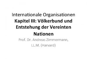 Internationale Organisationen Kapitel III Vlkerbund Entstehung der Vereinten