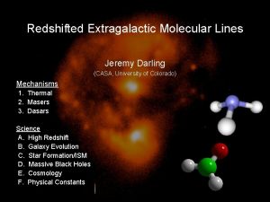 Redshifted Extragalactic Molecular Lines Jeremy Darling CASA University