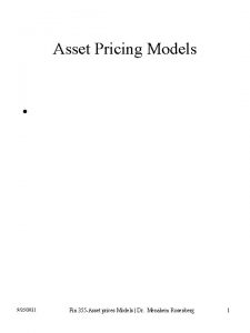 Asset Pricing Models 9252021 Fin 355 Asset prices