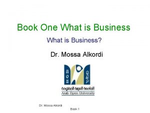 Book One What is Business Dr Mossa Alkordi