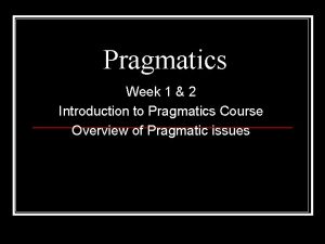 Pragmatics Week 1 2 Introduction to Pragmatics Course