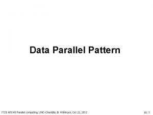 Data Parallel Pattern ITCS 45145 Parallel computing UNCCharlotte