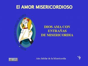 El AMOR MISERICORDIOSO DIOS AMA CON ENTRAAS DE