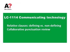 LC1114 Communicating technology Relative clauses defining vs nondefining