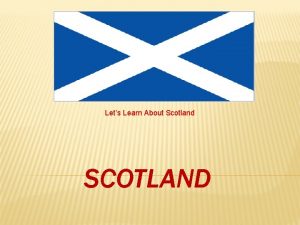 Lets Learn About Scotland SCOTLAND GLASGOW AND ABERDEEN