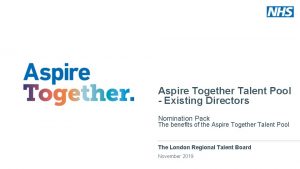 Aspire Together Talent Pool Existing Directors Nomination Pack