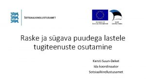 Raske ja sgava puudega lastele tugiteenuste osutamine Kersti