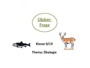 Clicker Frage Klasse 919 Thema kologie Kl 910