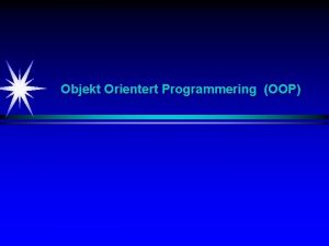 Objekt Orientert Programmering OOP Objektorientering OO 16 Objektorientering