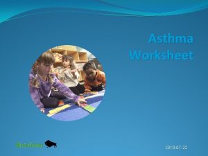 Asthma Worksheet 2019 07 22 Asthma a is